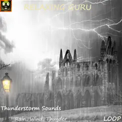 Thunderstorm Sounds with Rain, Wind and Heavy Thunder for Relaxing, Sleeping - Single by Relaxing Guru album reviews, ratings, credits