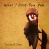 When I First Saw You - Single album lyrics, reviews, download