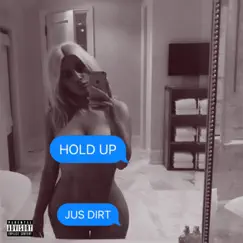 Hold Up - Single by Jus' Dirt album reviews, ratings, credits