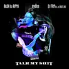 Talk My Shit (feat. Eyden) - Single album lyrics, reviews, download