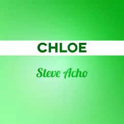 Chloe - Single by Steve Acho album reviews, ratings, credits