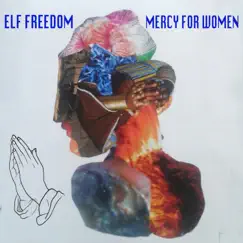 Mercy For Women (feat. Bee Appleseed & Nora Keyes) [Live At the Oracle Tavern, Los Angeles, CA 7/16/2022] - EP by Elf Freedom album reviews, ratings, credits