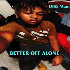 Better off Alone - Single by DISS Mani album reviews, ratings, credits
