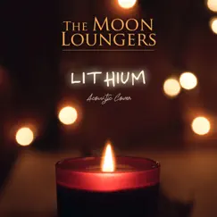 Lithium (Acoustic Cover) - Single by The Moon Loungers album reviews, ratings, credits
