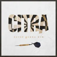 Never Gonna Win - Single by CITRA album reviews, ratings, credits