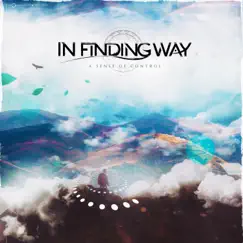 A Sense of Control - EP by In Finding Way album reviews, ratings, credits