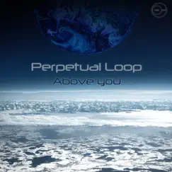 Above You - EP by Perpetual Loop album reviews, ratings, credits
