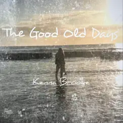 The Good Old Days - Single by Kenna Brooke album reviews, ratings, credits