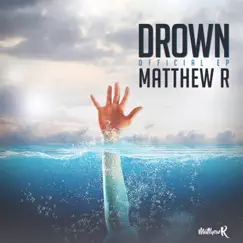 Drown - EP by Matthew R album reviews, ratings, credits