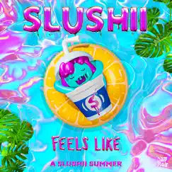 Feels Like - Single by Slushii album reviews, ratings, credits