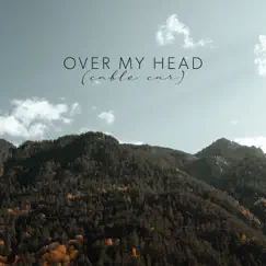Over My Head (Cable Car) - Acoustic Song Lyrics