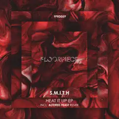 Heat It Up EP incl Altered Feast Remix by S.M.I.T.H. album reviews, ratings, credits