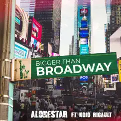 Bigger Than Broadway (feat. Kojo Rigault) - Single by Alonestar album reviews, ratings, credits