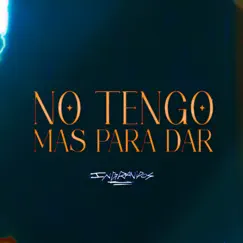 No Tengo Más para Dar - Single by Ingravidos album reviews, ratings, credits