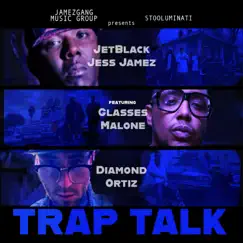Trap Talk (feat. Glasses Malone) - Single by Jet Black Jess Jamez & Diamond Ortiz album reviews, ratings, credits