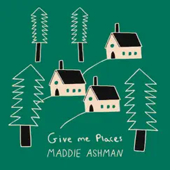 Give me Places - Single by Maddie Ashman album reviews, ratings, credits