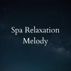 Spa Relaxation Melody - Single by Relaxing Spa Music album reviews, ratings, credits