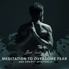 Meditation to Overcome Fear and Anxiety Spiritually. Zen Music for Relaxation by Bud Souley album reviews, ratings, credits
