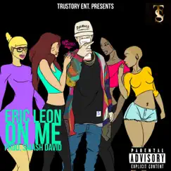 On Me - Single by Eric Leon album reviews, ratings, credits