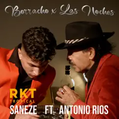 Borracho X las Noches (feat. Antonio Rios) - Single by Saneze album reviews, ratings, credits