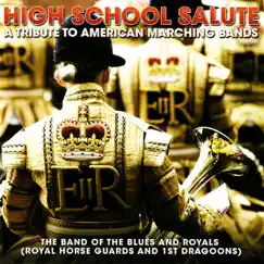 High School Salute - A Tribute To American Marching Bands by The Band of the Blues & Royals album reviews, ratings, credits