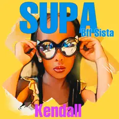 Supa (Bff Sista) - Single by Kendall album reviews, ratings, credits