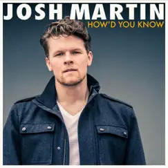 How'd You Know - Single by Josh Martin album reviews, ratings, credits
