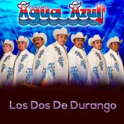 Los Dos de Durango - Single by Conjunto Agua Azul album reviews, ratings, credits