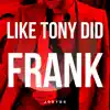Like Tony Did Frank - Single album lyrics, reviews, download