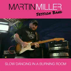 Slow Dancing in a Burning Room (feat. Josh Smith) - Single by Martin Miller album reviews, ratings, credits
