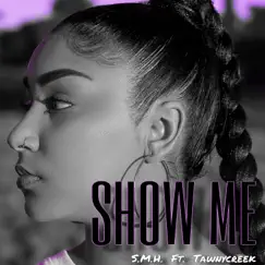 Show Me (feat. Tawnycreek) Song Lyrics