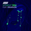 Without You - Single (feat. Dearson) - Single album lyrics, reviews, download