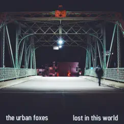 Lost in This World - Single by The Urban Foxes album reviews, ratings, credits