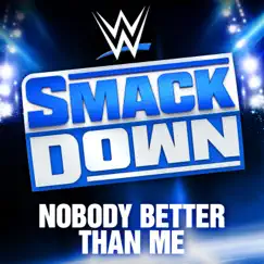 WWE: Nobody Better Than Me (SmackDown) [feat. Supreme Madness] Song Lyrics
