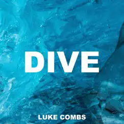 Dive (Recorded At Sound Stage Nashville) - Single by Luke Combs album reviews, ratings, credits