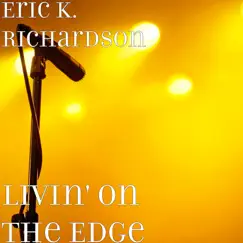 Livin' on the Edge - Single by Eric K. Richardson album reviews, ratings, credits