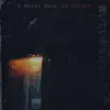 I Never Want To Forget / 置いていかないでください - Single album lyrics, reviews, download