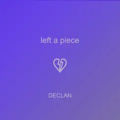 Left a Piece - Single by Declan album reviews, ratings, credits