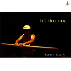 It's Nothing - Single by Rabbit Sack C album reviews, ratings, credits