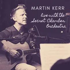 Live with the Secret Chamber Orchestra - EP by Martin Kerr album reviews, ratings, credits