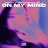 On My Mind - Single album lyrics, reviews, download