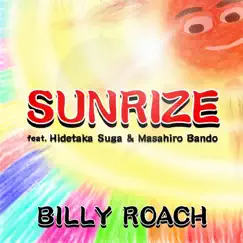 Sunrize (feat. Hidetaka Suga & Masahiro Bando) - Single by Billy Roach album reviews, ratings, credits