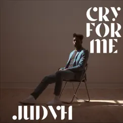 Cry for Me - Single by JUDVH album reviews, ratings, credits