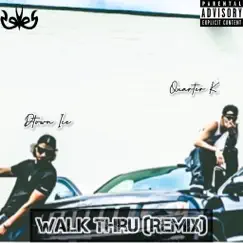 Walk Thru (Remix) [feat. Dtown Ice] Song Lyrics