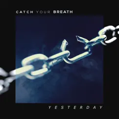 Yesterday - Single by Catch Your Breath album reviews, ratings, credits