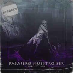 Pasajero Nuestro Ser (feat. Niko Toloza) - Single by Hyzúeck album reviews, ratings, credits