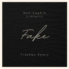 Fake (feat. Ann-Sophie Linnartz) [Radio Edit] - Single by Trashbo album reviews, ratings, credits