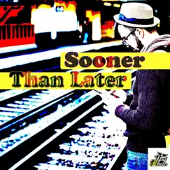 Sooner Than Later (feat. Liam Thomas) Song Lyrics
