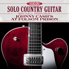 Solo Country Guitar: Johnny Cash's at Folsom Prison (feat. Ben Hall) by Solo Sounds album reviews, ratings, credits