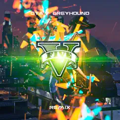 Gta V - Greyhound (Remix) [feat. Genevieve Somers] - Single by Ben Morfitt (SquidPhysics) & Bellagio album reviews, ratings, credits